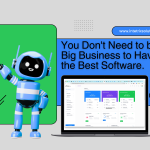 You Don’t Need to be a Big Business to Have the Best Software.