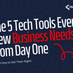 The 5 Tech Tools Every New Business Needs from Day One (And How to Get Them Right)